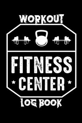 Workout Fitness Center Log book: Bodybuilding Journal, Physical Fitness Journal, Fitness Log Books, Workout Log Books For Men Track Your Progress, Car