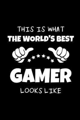 The World’’s Best Gamer: Funny Gag Gifts for Gamers, Birthday Novelty Gifts, Unique Christmas Gift Ideas, Small Lined Notebook
