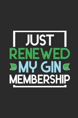 Just Renewed My Gin Membership: Gin Notebook, Dotted Bullet (6 x 9 - 120 pages) Drink Themed Notebook for Daily Journal, Diary, and Gift