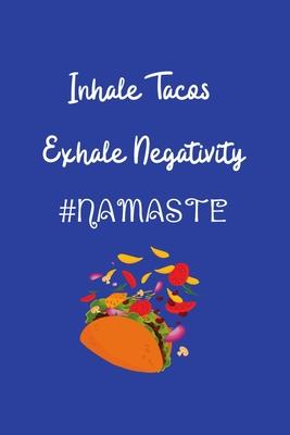 Inhale Tacos Exhale Negativity #Namaste: Yoga Teacher Class Planner Lessons Sequence Mantra Notebook. Create Your Own Inspirational Yoga Quotes