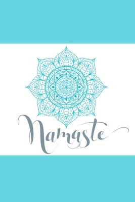 Namaste: Yoga Teacher Class Planner Lessons Sequence Mantra Notebook. Create Your Own Inspirational Yoga Quotes