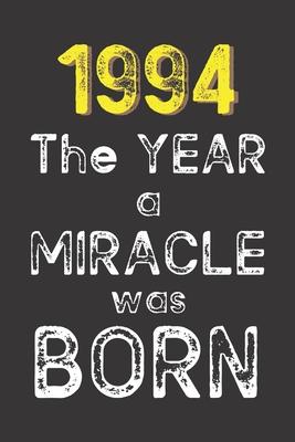 1994 The Year a Miracle was Born: Born in 1994. Birthday Nostalgia Fun gift for someone’’s birthday, perfect present for a friend or a family member. B