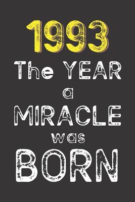 1993 The Year a Miracle was Born: Born in 1993. Birthday Nostalgia Fun gift for someone’’s birthday, perfect present for a friend or a family member. B