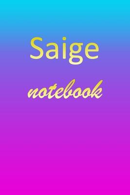 Saige: Blank Notebook - Wide Ruled Lined Paper Notepad - Writing Pad Practice Journal - Custom Personalized First Name Initia
