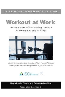 Workout at Work: Exercise at Work Without Leaving Your Desk and Without Anyone Knowing!