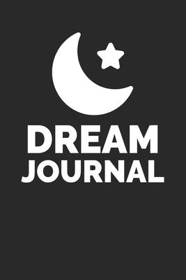 Dream Journal: Prophetic Dreaming Notebook For Night Interpretations