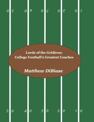 Lords of the Gridiron: College Football’’s Greatest Coaches