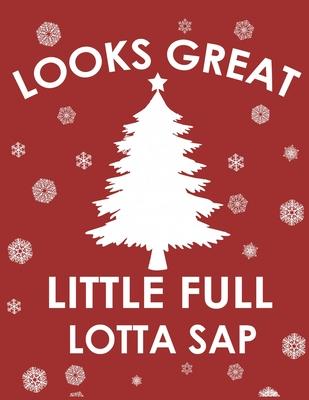 Looks great little full lotta sap: Best Christmas Blank Lined Notebook Journal, Notebook Gift 110 pages 8.5 x 11’’’’ Blank Lined Journal - ... - for Jou