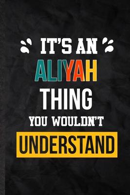It’’s an Aliyah Thing You Wouldn’’t Understand: Practical Personalized Aliyah Lined Notebook/ Blank Journal For Favorite First Name, Inspirational Sayin