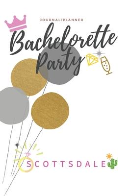 Bachelorette Party Scottsdale Journal/Planner: Prompted, Lined, Blank, Notebook pages- 6x9 in- 100 Pages before the wedding organizer
