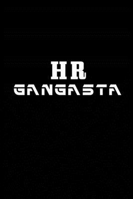 HR Gangsta: Human Resources Gifts, Funny HR Notebook Journal Diary For HR Staff, Personnel Management, Human Capital, 6x9 College