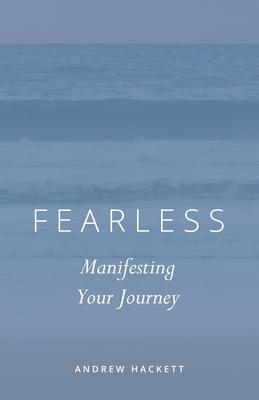Fearless: Manifesting Your Journey