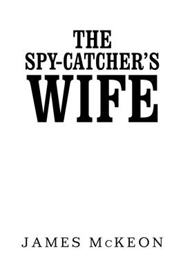 The Spy-Catcher’’s Wife