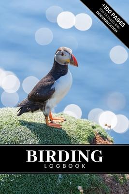 Birding Bird Watching Ornithology Log Book Journal Notebook Diary - Puffin Bird: Bird Identification Ornithologist Field Notepad Birder Record with 11