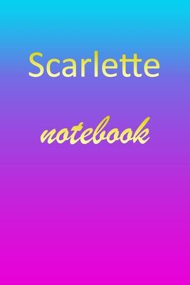Scarlette: Blank Notebook - Wide Ruled Lined Paper Notepad - Writing Pad Practice Journal - Custom Personalized First Name Initia