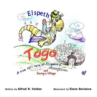 Elspeth and Tago: A true tall tale of Friendship, Acceptance and Saving a Village