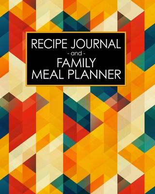 Recipe Journal and Family Meal Planner: Art Deco Mid Century Modern Abstract Color - Space for 250+ Tasty Recipes - 52 Week Breakfast Lunch Dinner Org