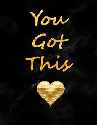 You Got This: Journal Notebook You Got This - Inspirational Quote Lined Diary with Black Marble Gold Soft Cover - 8.5 x 11, 108 pa