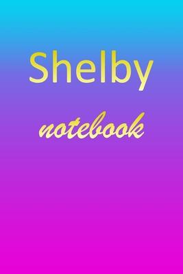 Shelby: Blank Notebook - Wide Ruled Lined Paper Notepad - Writing Pad Practice Journal - Custom Personalized First Name Initia