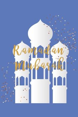 Ramadan Mubarak: Quran I Ramadan Kareem I Muslim Holiday I Islam I Holidays I Gift I Celebrate I Muslim’’s Journal