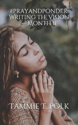 #prayandponder: Writing the Vision -- Month 11