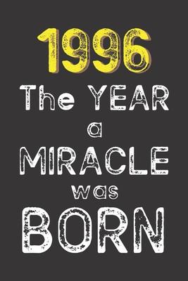 1996 The Year a Miracle was Born: Born in 1996. Birthday Nostalgia Fun gift for someone’’s birthday, perfect present for a friend or a family member. B