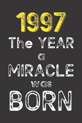 1997 The Year a Miracle was Born: Born in 1997. Birthday Nostalgia Fun gift for someone’’s birthday, perfect present for a friend or a family member. B