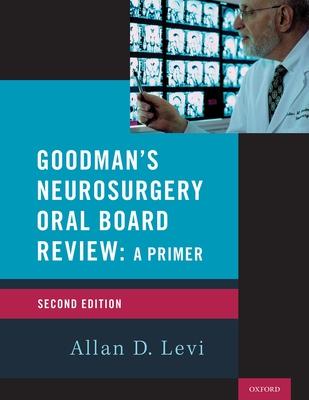 Goodman’’s Neurosurgery Oral Board Review 2nd Edition