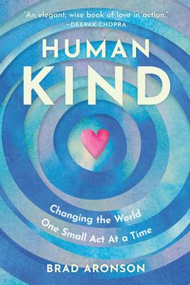 Humankind: How to Change the World One Small ACT at a Time