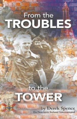 From The ’’Troubles’’ to The Tower