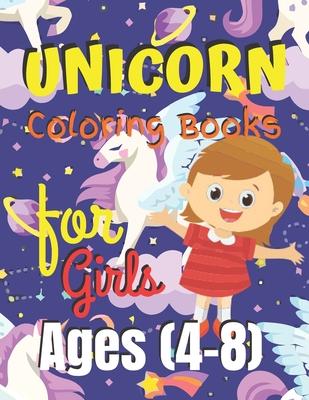 Unicorn Coloring Book for Girls Ages (4-8): Unicorn Coloring Book Gift for Girls- Various Unicorn Designs with Stress Relieving Patterns - Lovely Colo