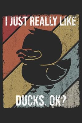 I Just Really Like Ducks, OK?: DIN A5 Ente Notizheft - 120 Seiten liniertes Ente Notizbuch für Notizen in Schule, Universität, Arbeit oder zuhause. -