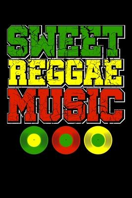 Sweet Reggae Music: Gift idea for reggae lovers and jamaican music addicts. 6 x 9 inches - 100 pages