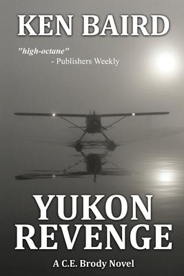 Yukon Revenge: A C.E. Brody Novel