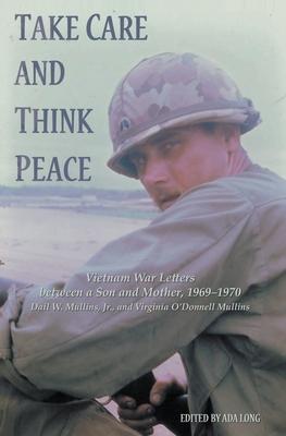 Take Care and Think Peace: Vietnam War Letters between a Son and Mother, 1969-1970