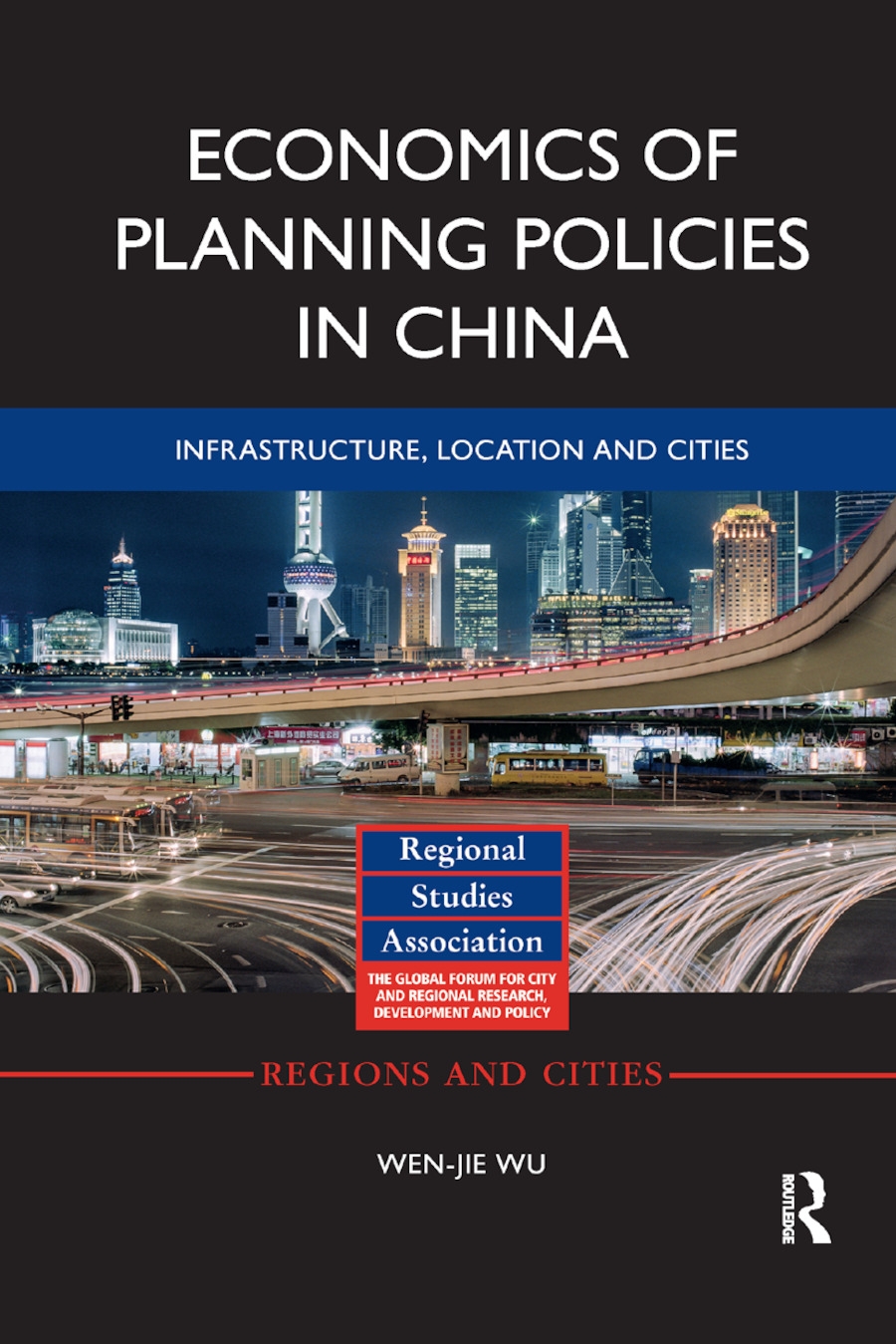 Economics of Planning Policies in China: Infrastructure, Location and Cities