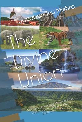 The Divine Union: Memoirs of journeys of ancient Sea Traders from Kalinga (India) to South-East Asia