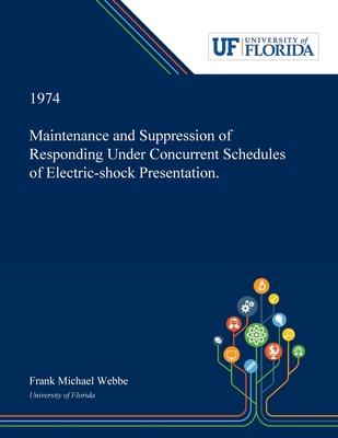 Maintenance and Suppression of Responding Under Concurrent Schedules of Electric-shock Presentation.