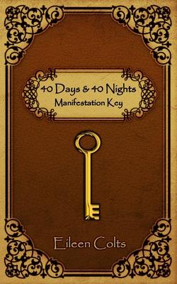 40 DAYS & 40 NIGHTS Manifestation Key