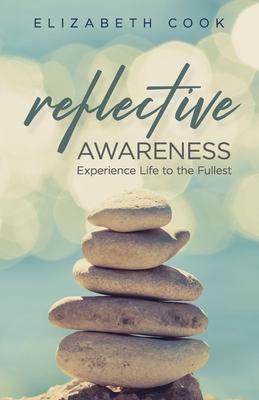 Reflective Awareness: Experience Life to the Fullest
