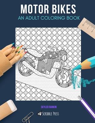 Motor Bikes: AN ADULT COLORING BOOK: A Motor Bikes Coloring Book For Adults