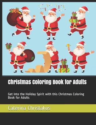 Christmas Coloring Book for Adults: Get Into the Holiday Spirit with this Christmas Coloring Book for Adults