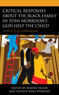 Critical Responses About the Black Family in Toni Morrison’’s God Help the Child: Conflicts in Comradeship