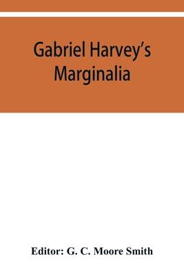 Gabriel Harvey’’s Marginalia