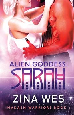 Alien Goddess: Sarah: Makaen warriors book 1