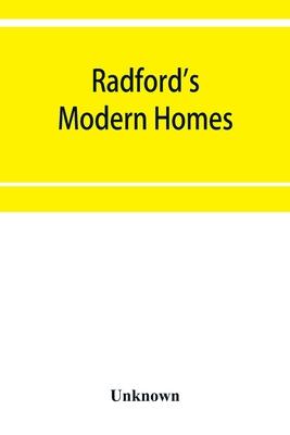 Radford’’s modern homes: Being a collection of one hundred absolutely new and attractive plans never before published together with a selection