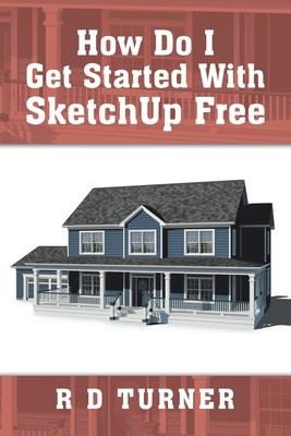 How Do I Get Started with Sketchup Free