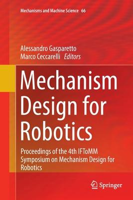 Mechanism Design for Robotics: Proceedings of the 4th Iftomm Symposium on Mechanism Design for Robotics