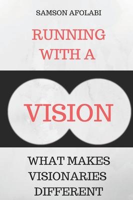 Running With a Vision: What makes visionaries different