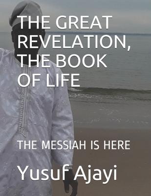 The Great Revelation, the Book of Life: The Messiah Is Here
